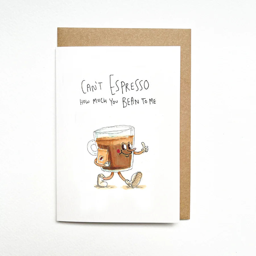 Can't Espresso How Much You Bean To Me Card